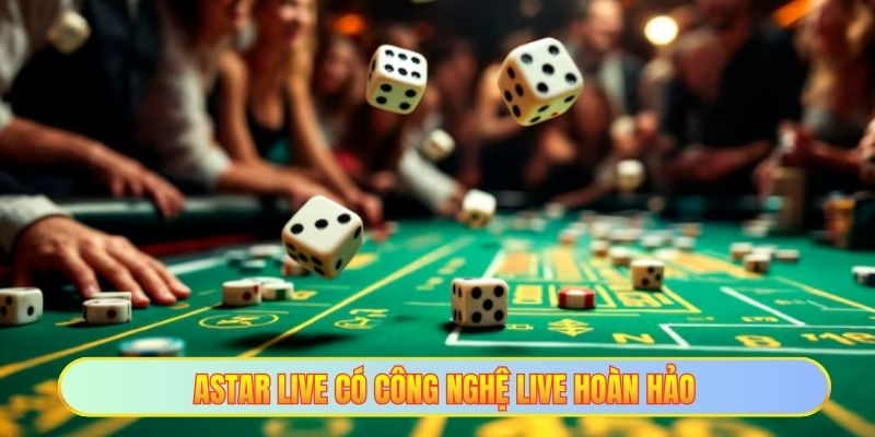 Astar Live - Giải Trí Bất Tận Cùng Góc Máy Đa Chiều 2 Astar Live có công nghệ live hoàn hảo