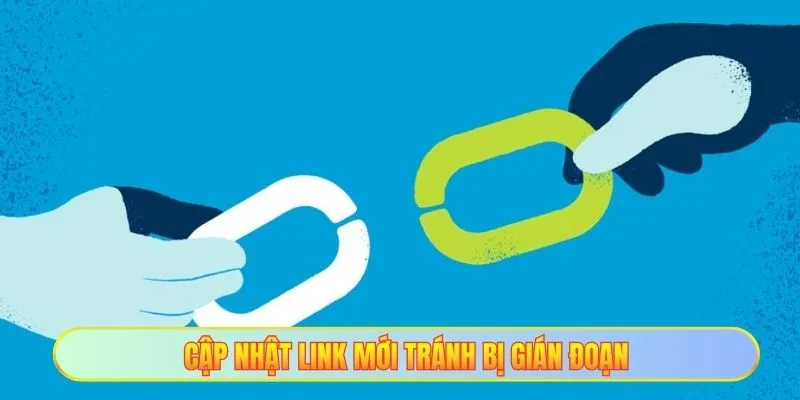 Cập nhật link mới tránh bị gián đoạn