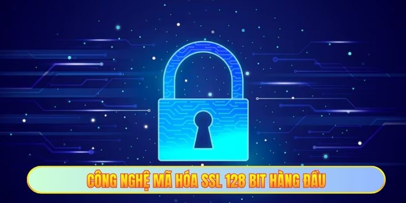 Công nghệ mã hóa SSL 128 bit hàng đầu