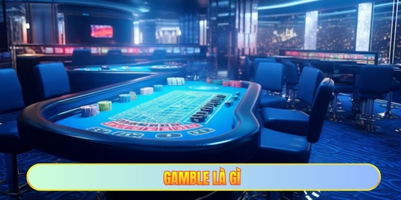 Gamble là gì