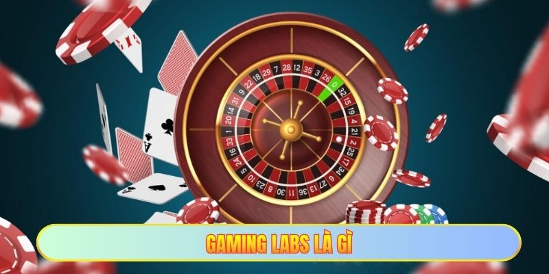 Gaming labs là gì