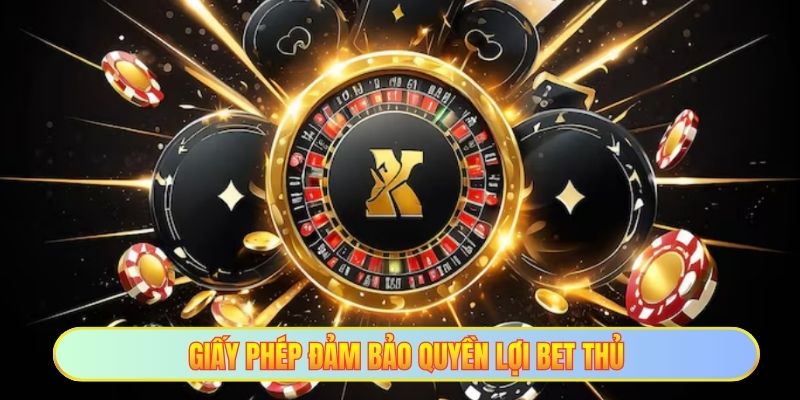 Giấy phép đảm bảo quyền lợi bet thủ