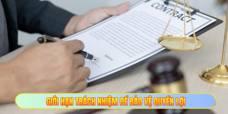 Giới hạn trách nhiệm để bảo vệ quyền lợi