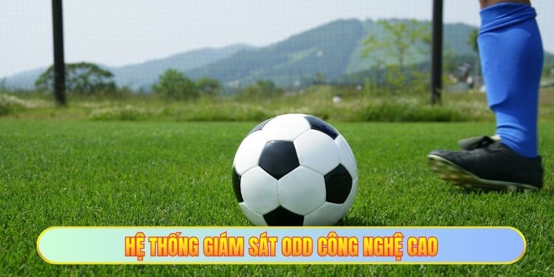 Nhà Cái Có Can Thiệp Bóng Đá Hay Không - Uy Tín Là Vàng 3 Hệ thống giám sát Odd công nghệ cao