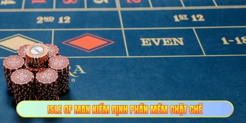 Isle of Man kiểm định phần mềm chặt chẽ