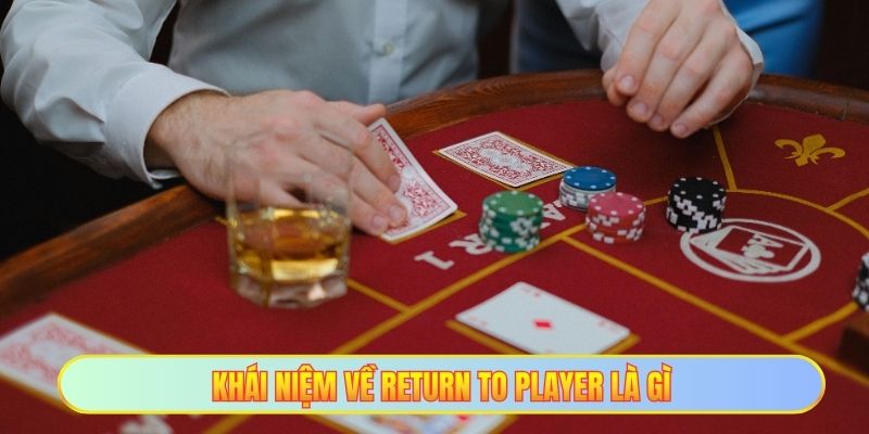 Khái niệm về return to player là gì
