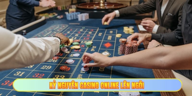 Lịch Sử Phát Triển Của Casino - Hành Trình Thay Đổi Diện Mạo 3 Kỷ nguyên casino online lên ngôi