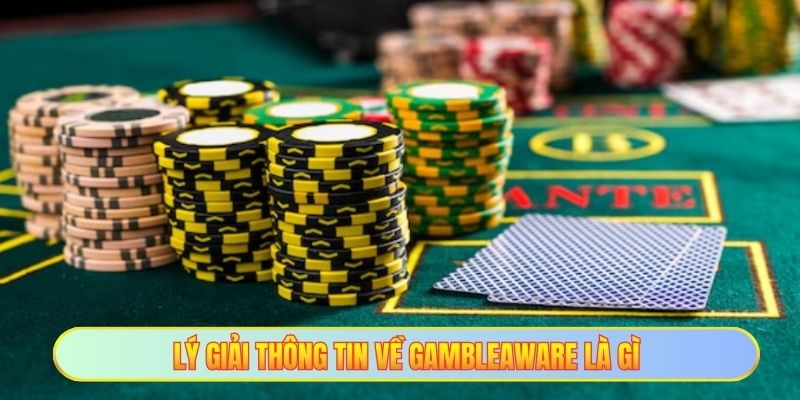 Lý giải thông tin về GambleAware là gì
