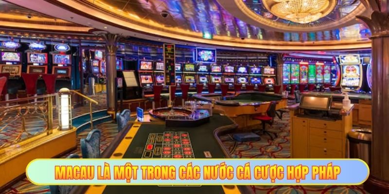 Các Nước Hợp Pháp Cờ Bạc - Thị Trường Tiềm Năng Cho Anh Em 2 Macau là một trong các nước cá cược hợp pháp