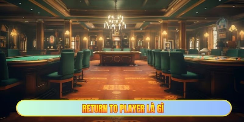 Return to player là gì