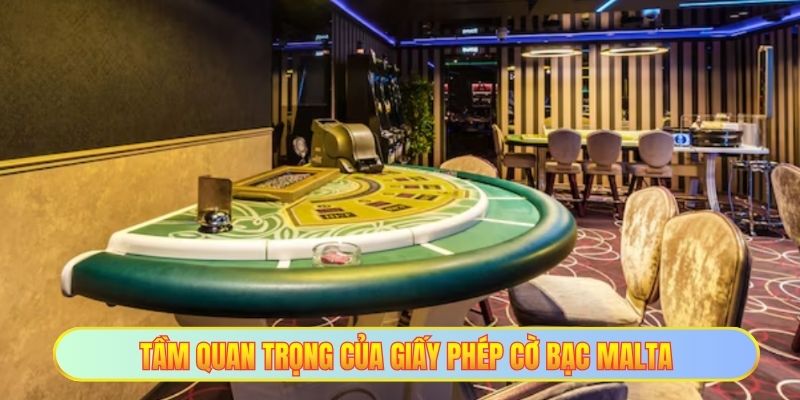 Tầm quan trọng của giấy phép cờ bạc Malta