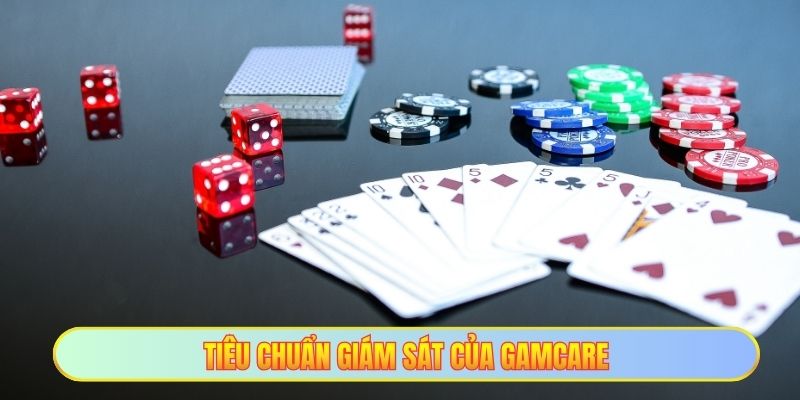 Gamcare Là Gì - Dịch Vụ Tư Vấn Chuyên Nghiệp Dành Cho Anh Em 3 Tiêu chuẩn giám sát của Gamcare