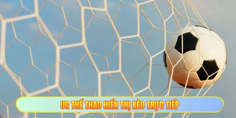 UG Thể Thao hiển thị kèo trực tiếp